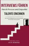 Interviews führen: Durch Prozess und Empathie Talente erkennen