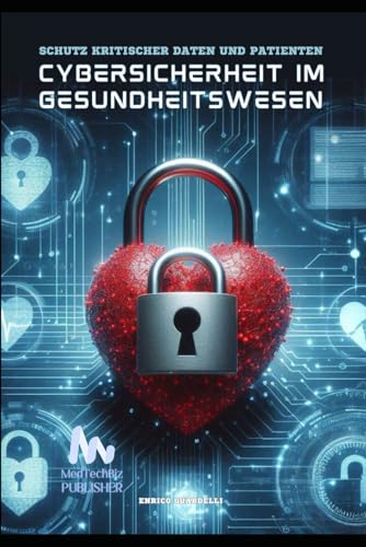 Cybersicherheit im Gesundheitswesen: Schutz Kritischer Daten und Patienten