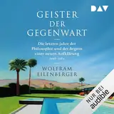 Geister der Gegenwart: Die letzten Jahre der Philosophie und der Beginn einer neuen Aufklärung 1948–1984