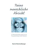 Reine menschliche Absicht: 177 Absichterklärungen für die Neugestaltung meiner Realität