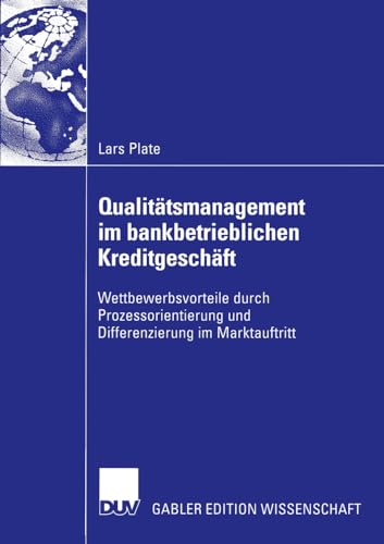 Qualitätsmanagement im bankbetrieblichen Kreditgeschäft: Wettbewerbsvorteile durch Prozessorientierung und Differenzierung im Marktauftritt