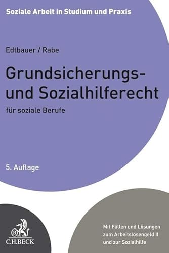 Grundsicherungs- und Sozialhilferecht für soziale Berufe (Soziale Arbeit in Studium und Praxis)