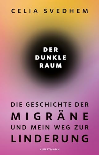 Der dunkle Raum: Die Geschichte der Migräne und mein Weg zur Linderung