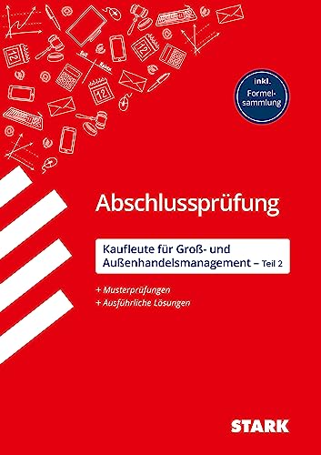 STARK Abschlussprüfung Ausbildung - Kaufleute für Groß- und Außenhandelsmanagement - Teil 2