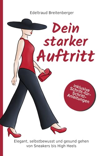 Dein starker Auftritt: Elegant, selbstbewusst und gesund gehen von Sneakers bis High Heels