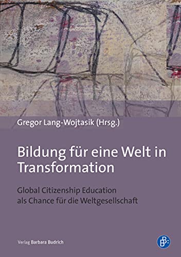 Bildung für eine Welt in Transformation: Global Citizenship Education als Chance für die Weltgesellschaft