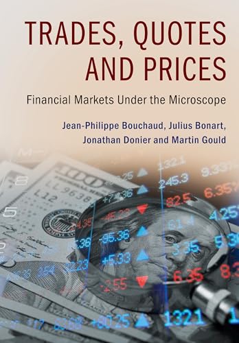 Trades, Quotes and Prices: Financial Markets Under the Microscope