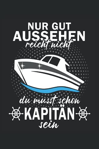 Nur gut aussehen reicht nicht du musst schon Kapitän sein: Motorboot Buch - Toller karierter Notizblock für Bootsfahrer & Geschenk für Bootsbesitzer