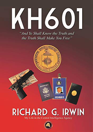 KH601 | And Ye Shall Know the Truth and the Truth Shall Make You Free: My Life in the Central Intelligence Agency (English Edition)