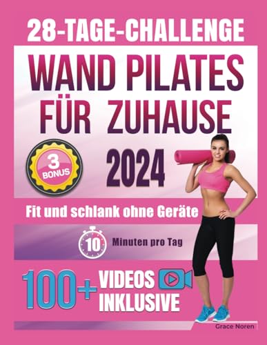 Wand Pilates für Zuhause: Fit und schlank ohne Geräte in nur 10 Min. pro Tag mit 100+ Video-Workouts für mehr Kraft, Stabilität und Beweglichkeit. 4 Routinen für den Alltag und zwei 28-Tage-Challenges