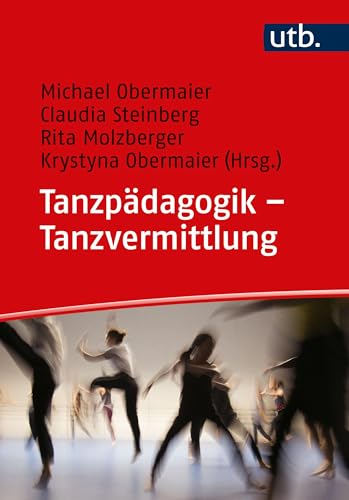 Tanzpädagogik – Tanzvermittlung: Grundbegriffe. Methoden. Anwendungsbereiche.