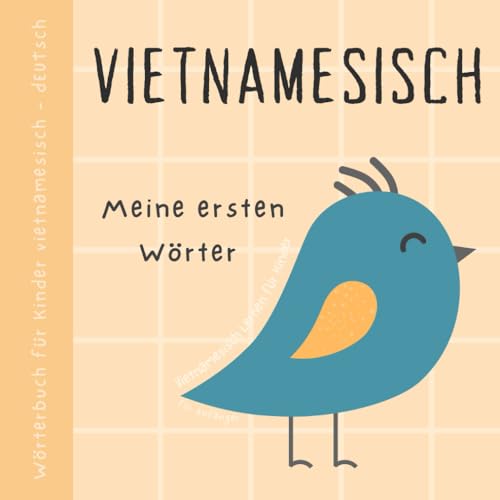 Wörterbuch Vietnamesisch Deutsch, Meine ersten Wörter, Vietnamesisch Lernen für Anfänger und Kinder: Vokabeln mit Bildern Vietnamesisches Buch für Babys, Sách tiếng việt cho trẻ em