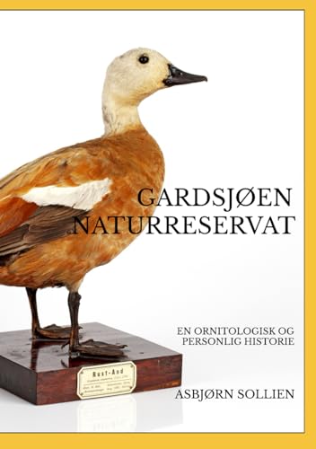 Gardsjøen naturreservat. En ornitologisk og personlig historie.