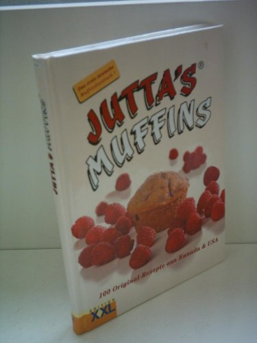 Jutta's Muffins: 100 Original-Rezepte aus Kanada & USA