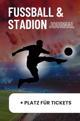 Das große Fußball-Prognosen & Stadion-Momente Journal: Halte deine Vorhersagen fest, dokumentiere legendäre Spiele und erlebe Fußball neu!