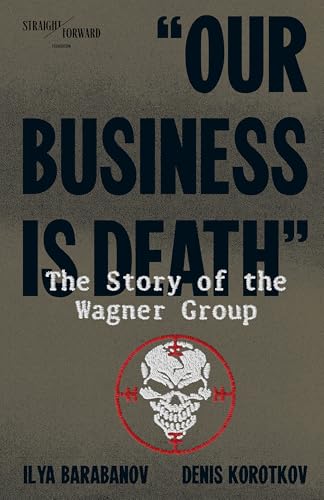 Our Business is Death: The Story of the Wagner Group (English Edition)