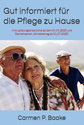 Gut informiert für die Pflege zu Hause: Ihre Leistungsansprüche ab dem 01.01.2025 und Gemeinsamer Jahresbetrag ab 01.07.2025!