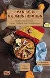 Spanische Gaumenfreuden, Ein Fest für die Sinne – Tapas, Paella & Süße Verführungen (88 Rezepte zum Genießen)