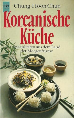 Koreanische Küche. Spezialitäten aus dem Land der Morgenfrische.