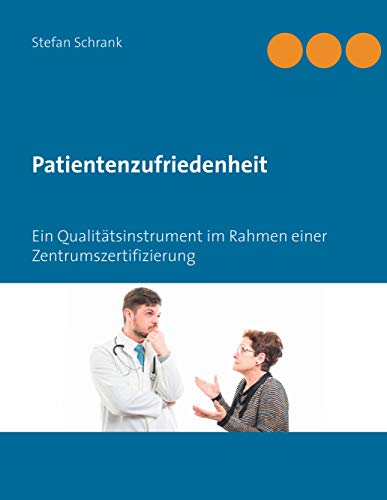 Patientenzufriedenheit: Ein Qualitätsinstrument im Rahmen einer Zentrumszertifizierung