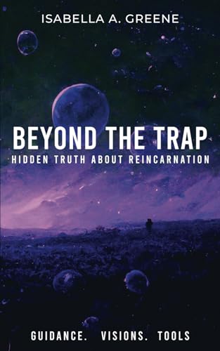 BEYOND THE TRAP: Hidden Truth About Reincarnation (How to Exit Reincarnation, Band 2)