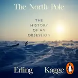 The North Pole: The History of an Obsession