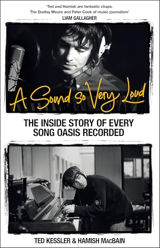 A Sound So Very Loud: The Inside Story of Every Song Oasis Recorded