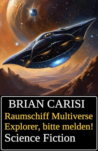 Raumschiff Multiverse Explorer, bitte melden! Science Fiction