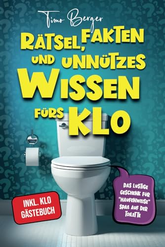 Rätsel, Fakten und unnützes Wissen fürs Klo: Das lustige Geschenk für "Haufenweise" Spaß auf der Toilette - inkl. Klo Gästebuch