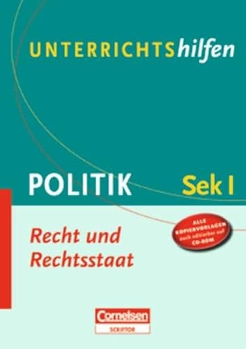 Unterrichtshilfen - Politik: Recht und Rechtsstaat: Sekundarstufe I. Verlaufsplanungen und Kopiervorlagen mit CD-ROM