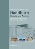 Handbuch Depots und Archive: Handlungsempfehlungen für Planung und Betrieb.