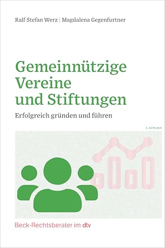 Gemeinnützige Vereine und Stiftungen: Erfolgreich gründen und führen (Beck-Rechtsberater im dtv)