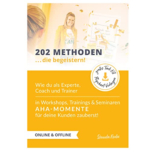 Methodenbuch - 202 Methoden die begeistern! Wie du als Experte, Coach und Trainer in Workshops, Trainings & Seminaren AHA-MOMENTE für deine Kunden zauberst! 2. Auflage