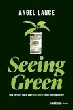 Seeing Green: How to Save the Planet and Profit from Sustainability (English Edition)