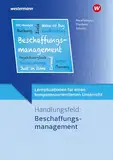 Lernsituationen für einen kompetenzorientierten Unterricht: Handlungsfeld: Beschaffungsmanagement Lernsituationen