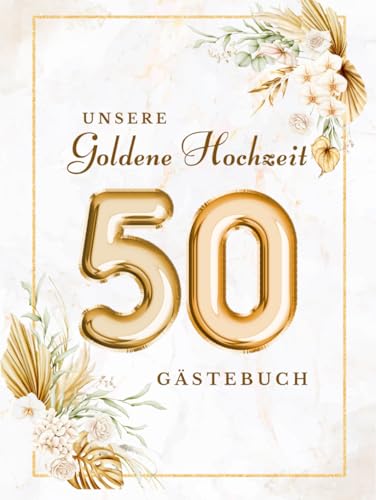 Goldene Hochzeit Gästebuch: Erinnerungsbuch zum Ausfüllen mit Fotos und Sprüchen der Gäste – ideales Geschenk zur Goldenen Hochzeit