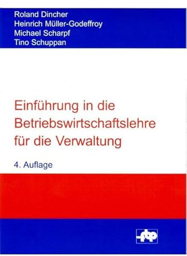 Einführung in die Betriebswirtschaftslehre für die Verwaltung (Schriftenreihe der Forschungsstelle für Betriebsführung und Personalmanagement e.V.)