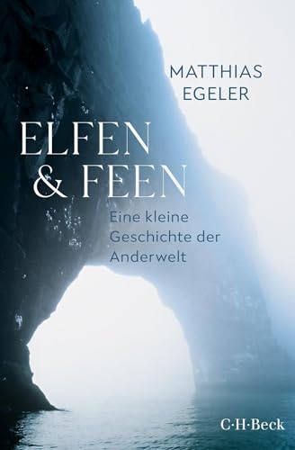 Elfen und Feen: Eine kleine Geschichte der Anderwelt (Beck Paperback)