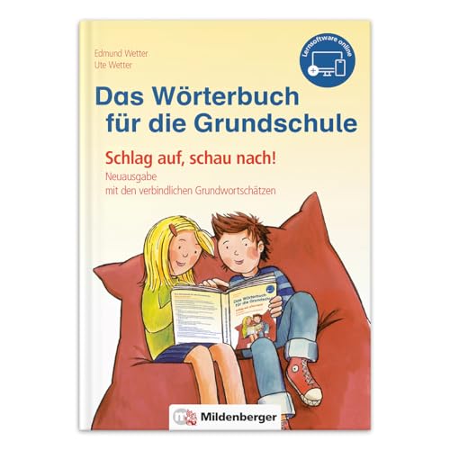 Das Wörterbuch für die Grundschule, inkl. Lernsoftware online: Schlag auf, schau nach! – Neuausgabe mit den verbindlichen Grundwortschätzen aller Bundesländer | Klasse 1 bis 4