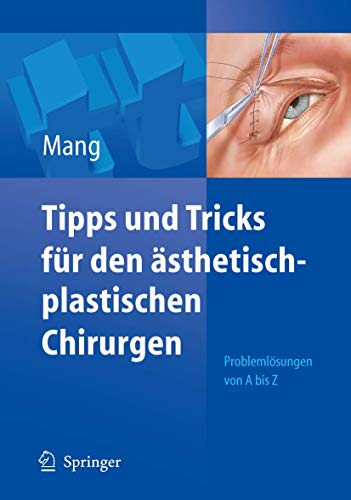 Tipps und Tricks für den ästhetisch-plastischen Chirurgen: Problemlösungen von A - Z