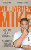 Milliarden Mike: Ich habe sie alle abgezockt (Nach einer wahren Begebenheit)