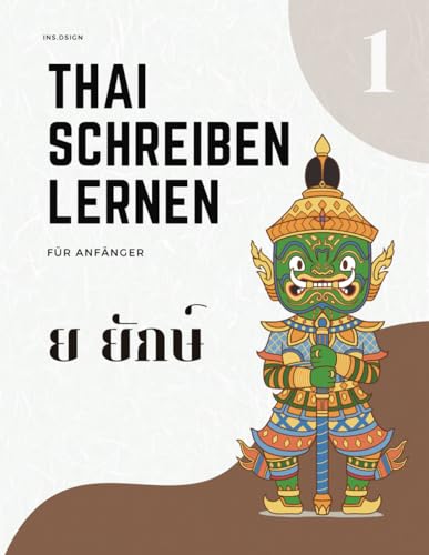 Thai schreiben lernen für Anfänger ; ins.dsign [8.5x11 inch][104 Seite]: Arbeitsbuch zum Üben der Handschrift der thailändischen Konsonanten, Vokalen, Betonungszeichen und Nummer.