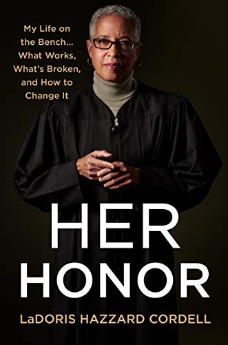 Her Honor: My Life on the Bench... what Works, What's Broken, and How to Change It