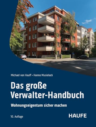 Das große Verwalter-Handbuch: Wohnungseigentum sicher managen (Haufe Fachbuch)