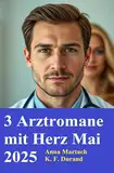 3 Arztromane mit Herz Mai 2025