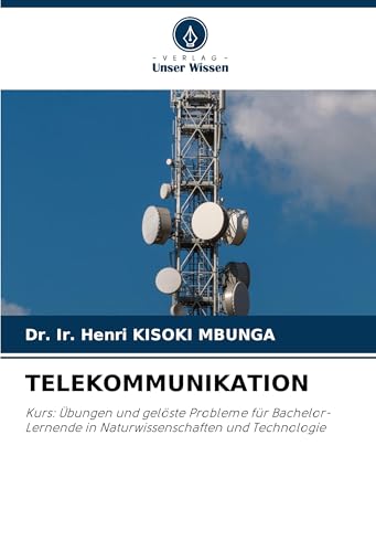 TELEKOMMUNIKATION: Kurs: Übungen und gelöste Probleme für Bachelor-Lernende in Naturwissenschaften und Technologie