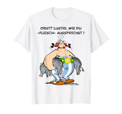 Obelix Obst Lustig wie du Fleisch aussprichst T-Shirt
