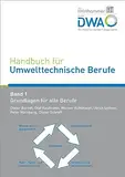 Handbuch für Umwelttechnische Berufe: Band 1 Grundlagen für alle Berufe