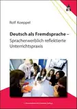 Deutsch als Fremdsprache: Spracherwerblich reflektierte Unterrichtspraxis (Deutschunterricht in Theorie und Praxis)