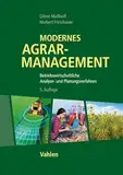 Modernes Agrarmanagement: Betriebswirtschaftliche Analyse- und Planungsverfahren